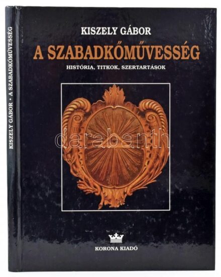Kiszely Gábor: A szabadkőművesség. História, titkok, szertartások. Bp., 1999, Korona Kiadó. Kiadói kartonált kötés, kissé karcos, egyébként jó állapotban.