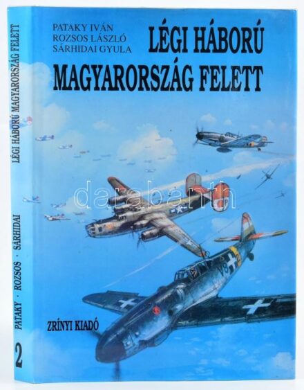 Pataky Iván, Rozsos László, Sárhidai Gyula: Légi háború Magyarország felett. II. köt. Bp., 1992, Zrínyi Kiadó, 361+(2) p. Számos fekete-fehér fotóval. Kiadói egészvászon-kötés, kiadói papír védőborítóban.