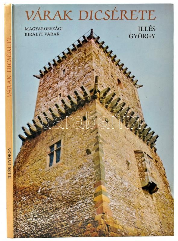 Illés György: Várak dicsérete. Magyarországi királyi várak. Borbás János fotóival. Bp., 1984., Móra. Gazdag képanyaggal illusztrált. Kiadói kartonált papírkötés