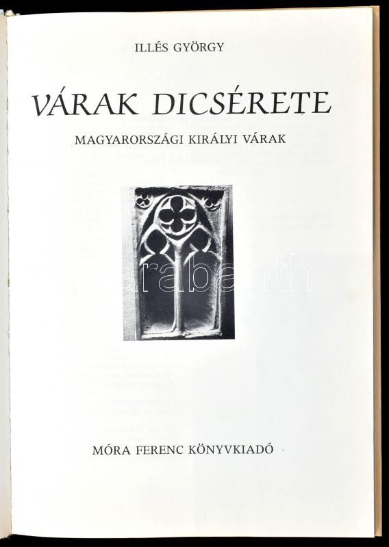 Illés György: Várak dicsérete. Magyarországi királyi várak. Borbás János fotóival. Bp., 1984., Móra. Gazdag képanyaggal illusztrált. Kiadói kartonált papírkötés - Image 2