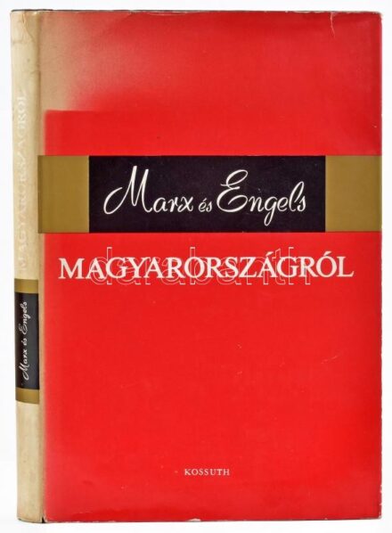Marx és Engels Magyarországról. Cikkek, levelek, szemelvények. Bp., 1974. Kosstuh. Kiadói egészvászon-kötés, kiadói papír védőborítóban, fakó gerinccel.