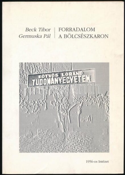 Beck Tibor, Germuska Pál: Forradalom a bölcsészkaron. Az egyik szerző, Germuska Pál (1971-) által Sümegi György (1947-) művészettörténésznek dedikált! Bp., 1997, 1956-os Intézet (1997). 248 p. Kiadói papírkötés.