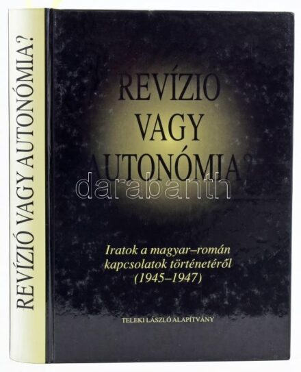 Revízió vagy autonómia. Iratok a magyar-román kapcsolatok történetéről. (1945-1947.) A bevezető tanulmányt írta és összeállította: Fülöp Mihály. Sajtó alá rendezte és a jegyzeteket írta: Vincze Gábor. Írások a magyar