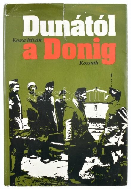 Kossa István: Dunától a Donig. Bp., 1984, Kossuth. Kiadói egészvászon kötés, sérült papír védőborítóval, egyébként jó állapotban.