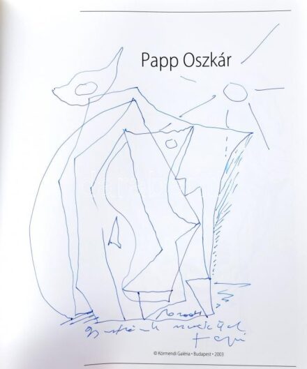 Mezei Ottó: Papp Oszkár. A művész, Papp Oszkár (1925-2011) rajzos dedikácójával (rajz mérete kb. 20x17 cm)! Bp., 2003, Körmendi Galéria. 156p. Reprodukciókkal, Papp Oszkár műveivel gazdagon illusztrált. Kiadói kartonált