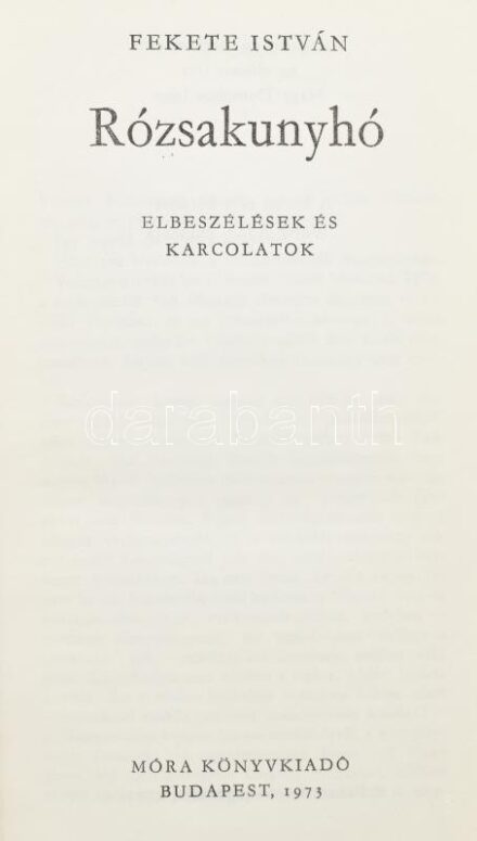 Fekete István: Rózsakunyhó. Elbeszélések és karcolatok. Bp., 1973, Móra. Kiadói egészvászon kötés, kissé kopottas állapotban.