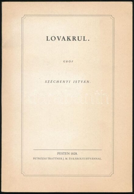 Gróf Széchenyi István: Lovakrul. Szerk. és az utószót írta: Téglás János. Tündérpalota. A Széchenyista Öregdiákok Baráti Társaságának könyvsorozata 3. köt. H.n., é.n., Széchenyi Öregdiákok Baráti Társasága. Reprint