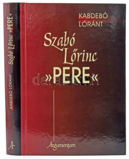 Kabdebó Lóránt: Szabó Lőrinc 'pere.' Bp., 2006., Argumentum. Kiadói kartonált papírkötés.