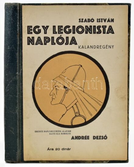 Szabó István: Egy legionista naplója. Kalandregény. Eredeti naplójegyzetek alapján sajtó alá rendezte: Andrée Dezső. Noviszád, [1932], Uránia, 274+(2) p. Átkötött félvászon-kötésben, átkötéskor az eredeti papírborító egy
