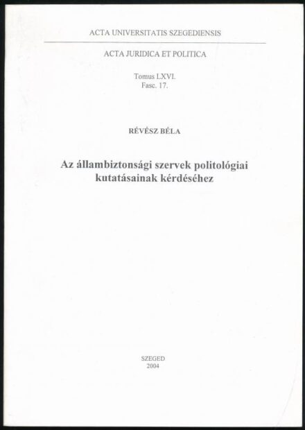 Révész Béla: Az állambiztonsági szervek politológiai kutatásainak kérdéséhez. Szerk.: Tóth Károly. Acta Universitatis Szegediensis. Acta Juridica et Politica Tomus LXVI. Fasc. 17. Szeged, 2004., Szegedi Tudományegyetem Állam - és