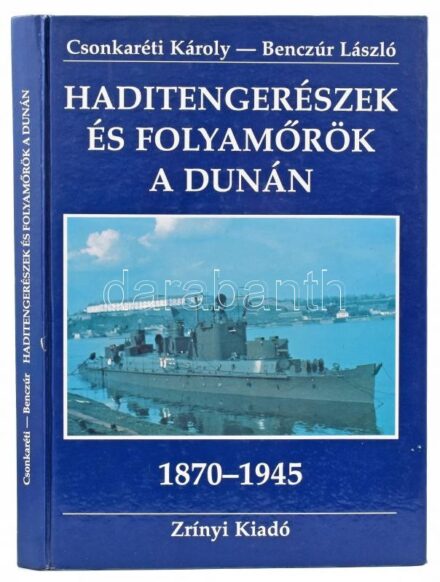 Dr. Csonkaréti Károly, Benczúr László: Haditengerészek és folyamőrök a Dunán. A Császári (és) Királyi Haditengerészet Dunaflottillájától a Magyar Királyi Honvéd Folyamerőkig (1870-1945). Bp., (1991), Zrínyi. Fekete-fehér