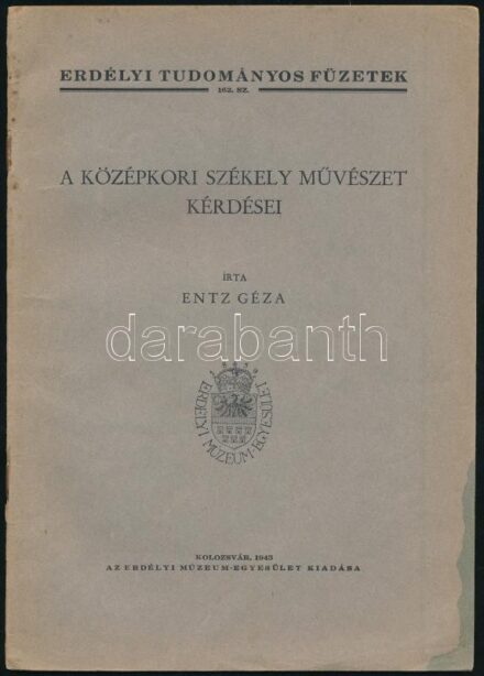 Entz Géza 3 db tanulmánya: Az erdélyi műtörténetírás kérdéseihez; Kolozsvár környéki kőfaragó műhely a XIII. században. Erdélyi Tudományos Intézet. Kolozsvár, 1945-1946, Minerva. Kiadói papírkötés, helyenként kis