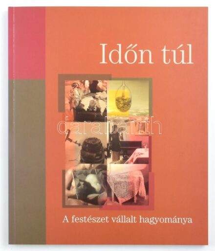 Időn túl. A festészet vállalt hagyománya. Szerk.: Muladi Brigitta. Szombathely, 2006, Szombathelyi Képtár. Gazdag képanyaggal illusztrálva. Kiadói papírkötés, jó állapotban.