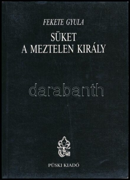 Fekete Gyula: Süket a meztelen király. Közgondok, vitairatok. Bp., 1989, Püski. Kiadói papírkötés. A szerző által aláírt példány.