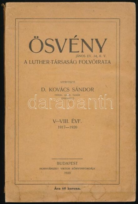 1920 Ösvény, a Luther-Társaság folyóirata. Szerk.: D. Kovács Sándor. V-VIII. évf. 1917-1920. (Újrainduló szám, négy évfolyam egy kötetben). Bp., Luther-Társaság (Hornyánszky Viktor-ny.), 1 t. + (4)+235+(1) p. Kiadói papírkötés,
