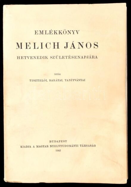 Emlékkönyv Melich János hetvenedik születésnapjára. Bp., 1942, Magyar Nyelvtudományi Társaság. Kiadói papírkötés, felvágatlan példány, kissé kopottas állapotban.