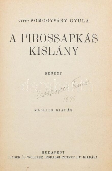 vitéz Somogyváry Gyula: A pirossapkás kislány. Regény. Bp., 1942, Singer és Wolfner, 437+(3) p. Második kiadás. Átkötött egészvászon-kötésben, tulajdonosi névbejegyzéssel, néhány lap kissé foltos.
