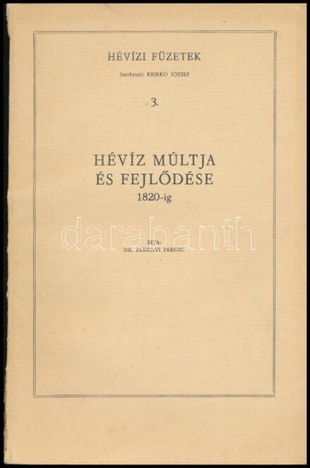 Zákonyi Ferenc: Hévíz múltja és fejlődése 1820-ig. A szerző által DEDIKÁLT példány. Hévízi Füzetek. 3. Hévíz, 1974.,(Kecskemét, Petőfi-ny.) 79+2 p.+III-XXVIII t. Kiadói papírkötés, javított gerinccel. + Hévíz leporelló,
