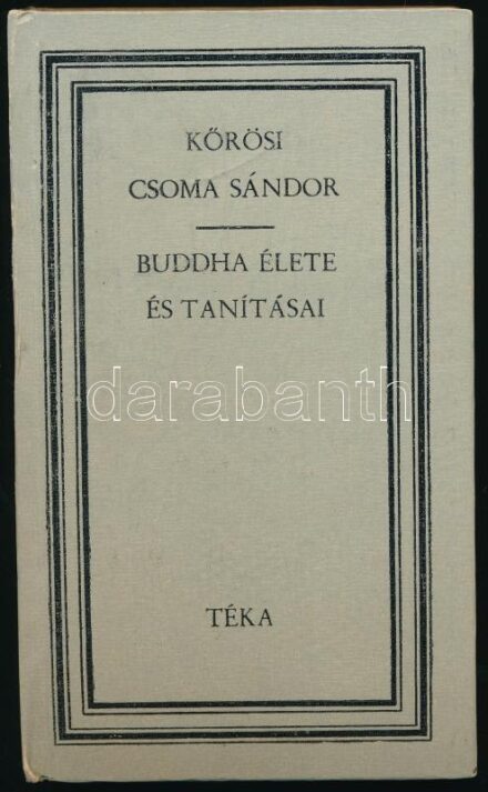 Kőrösi Csoma Sándor: Buddha élete és tanításai. Ford., az előszót írta és jegyzetekkel ellátta: Bodor András. Bukarest, 1972, Kriterion. Fekete-fehér képekkel illusztrált. Kiadói kartonált papírkötés, kissé sérült