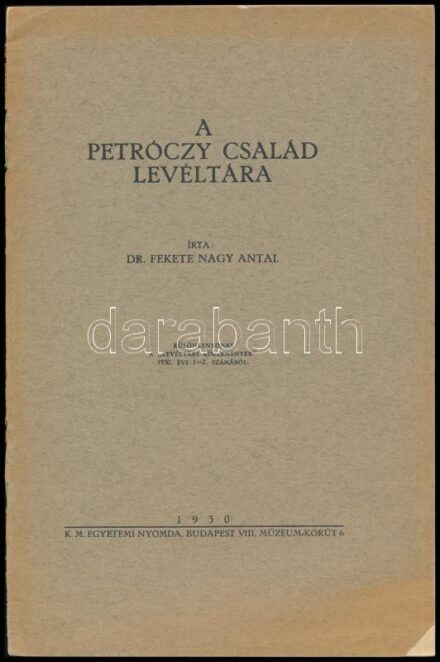 Fekete Nagy Antal: A Petróczy család levéltára. A szerző, Fekete Nagy Antal (1900-1969) történész, levéltáros által Lukcsics Pál (1892-1936) levéltáros részére DEDIKÁLT példány. Különlenyomat. Bp., 1930., Kir. M. Egyetemi