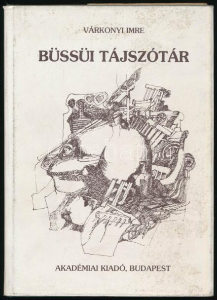 Várkonyi Imre: Büssüi tájszótár. Takács Zoltán rajzaival. Bp., 1988., Akadémiai Kiadó. Kiadói nylon-kötés, kiadói kissé foltos papír védőborítóban. Megjelent 1000 példányban.