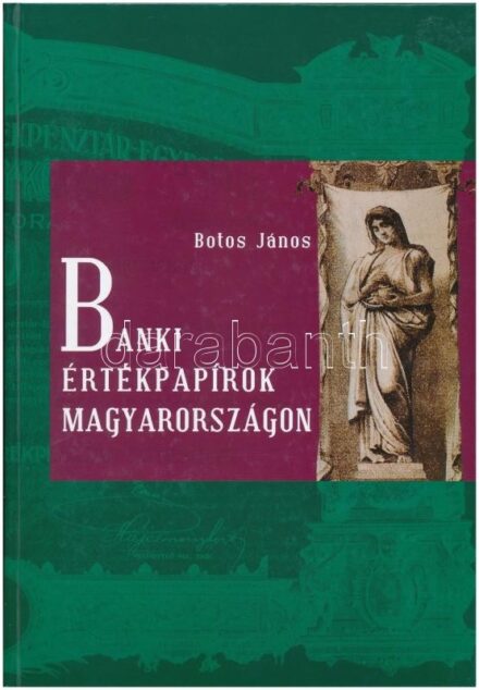 Botos János: Banki értékpapírok Magyarországon. Szaktudás Kiadó Ház, 2008. Újszerű állapotban.