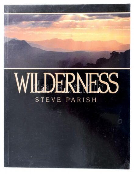 Steve Parish: Wilderness. Steve Parisch with Tony O'Connor, Allan Fox and Pat Slater. Paddington, 1993., Steve Parish Publishing. Angol nyelven. Gazdag képanyaggal illusztrált. Kiadói papírkötés.