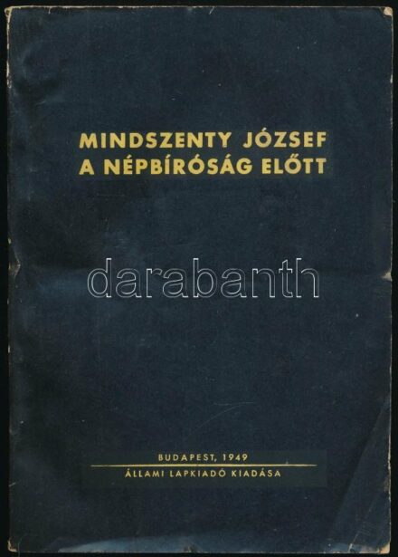 Mindszenty József a népbíróság előtt. Bp., 1949., Állami Lapkiadó. Kiadói papírkötés.