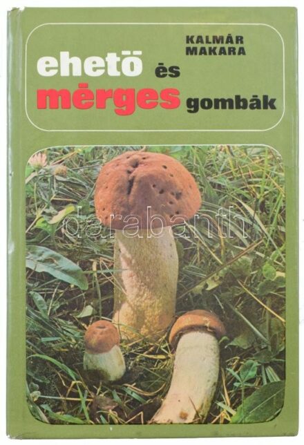 Kalmár Zoltán-Makara György: Ehető és mérges gombák. Bp., 1978, Natura. Negyedik kiadás. Fekete-fehér illusztrációkkal és színes fotókkal illusztrált. Kiadói kartonált papírkötés.