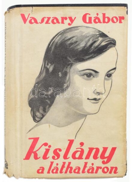 Vaszary Gábor: Kislány a láthatáron. Regény. Bp., 1939., Nova. Kiadói art-deco festett, aranyozott egészvászon-kötés, kiadói szakadt illusztrált papír védőborítóban.