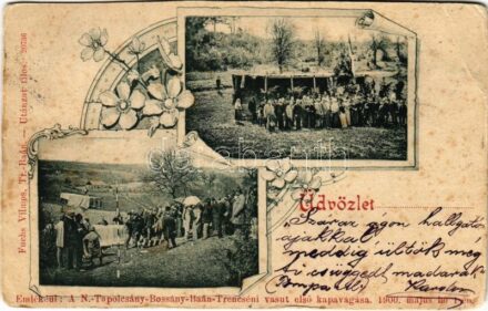 1900 Nagytapolcsány-Bossány-Bán-Trencsén, Topolcany-Bosany-Bánovce nad Bebravou-Trencín; A vasút első kapavágása emlékére. Fuchs Vilmos kiadása / In memory of the first hoe cutting of the railway line. Art Nouveau, floral (vágott /