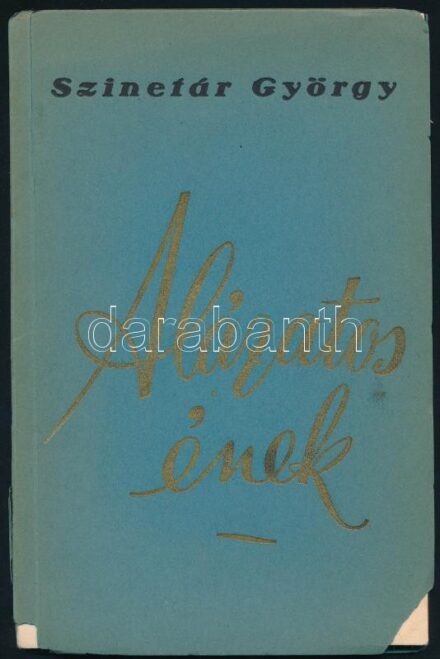 Szinetár György: Alázatos ének. Bp., 1942, szerzői. A szerző által dedikált példány. Szélein sérült papírkötésben