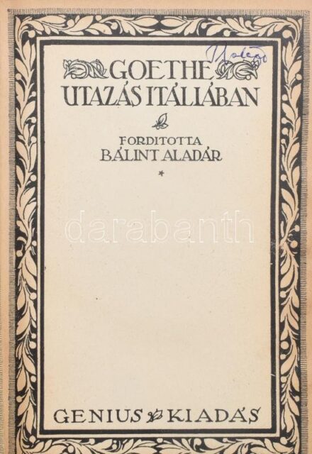 Goethe, Johann Wolfgang von: Utazás Itáliában. Ford.: Bálint Aladár. Nagy Írók - Nagy Írások. VIII. Bp., 1933., Genius. A címlap és a könyvdíszek Végh Gusztáv munkái. 3 egészoldalas illusztrációkkal. Kiadói