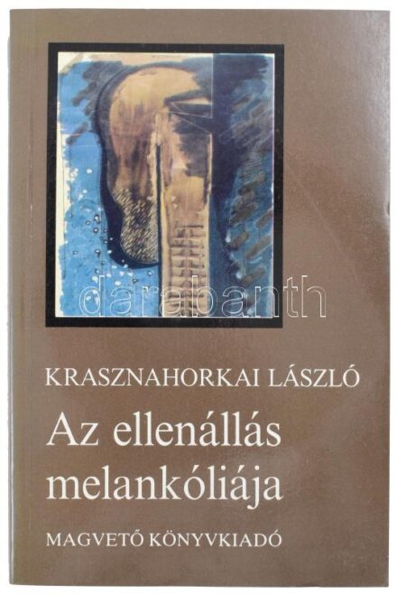 Krasznahorkai László: Az ellenállás melankóliája. Bp., 1985, Magvető. Első kiadás. A borító Deim Pál festményének felhasználásával Reén Gitta készítette. Kiadói papírkötés.