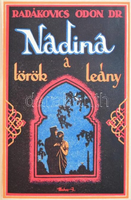 dr. Radákovics Ödön: Nadina, a török leány. Bp., 1926, Rozsnyai Károly. Átkötött félvászon-kötésben, az eredeti illusztrált papírborító bekötve.