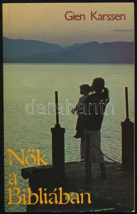 Karssen, Gien: Nők a Bibliában. Bp., 1993, Evangéliumi Kiadó. Kiadói papírkötés. A szerző által aláírt példány.