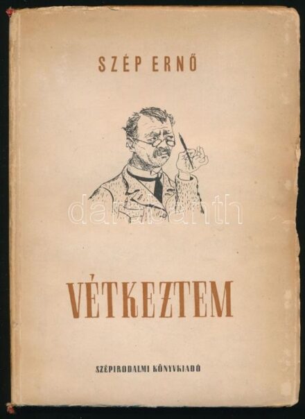 Szép Ernő: Vétkeztem. Válogatott elbeszélések. Bp., 1951., Szépirodalmi. Kiadói papírkötés, kissé szakadozott borítószélekkel, foltos, kopott gerinccel.