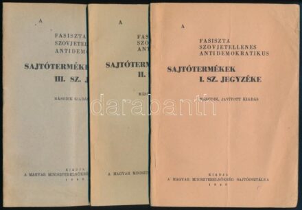 1946 A fasiszta szovjetellenes antidemokratikus sajtótermékek I-III. jegyzéke. Bp., 1946., Magyar Miniszterelnökség Sajtóosztálya, 72;63;39+1 p. Második kiadások. Kiadói papírkötésekben, a borítókon kopásnyomokkal, kis