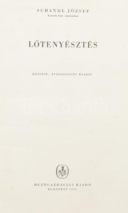 Schandl József: Lótenyésztés. Bp.,1959, Mezőgazdasági Kiadó. Második, átdolgozott kiadás. Szövegközti fekete-fehér fotókkal illusztrált. Kiadói egészvászon-kötés, foltos borítóval, kijáró lappal, néhány lapon