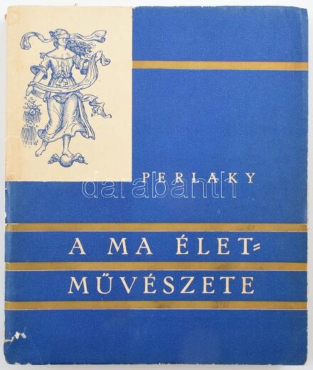 Perlaky Lajos: A ma életművészete. Bp., é.n. ,Kir. M. Egyetemi Nyomda. Kiadói papírkötés, kiadói sérült, hiányos, foltos kartontokban, szakadt, kissé kopott borítóval.