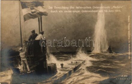 1915 Die Vernichtung des italienischen Unterseeboots Medusa durch ein oester-ungar. Unterseeboot am 10. Juni 1915. / WWI Austro-Hungarian Navy art postcard, K.u.K. Kriegsmarine, destruction of the Italian submarine Medusa, naval flag, mariners s: