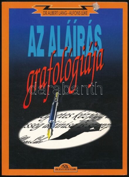 Dr. Albert Lang - Alfons Lüke: Az aláírás grafológiája. Ford.: Felsmann József. Bp., 1995, Animus. Kiadói papírkötés.