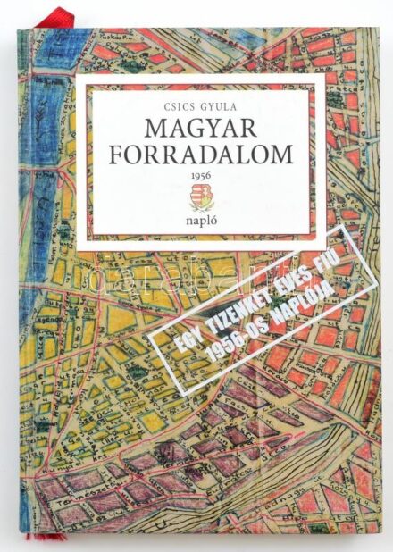 Csics Gyula: Magyar forradalom, 1956. Napló. Bp., 2006, 1956-os Intézet. Fekete-fehér és színes képekkel illusztrált. Az eredeti kézirat reprint kiadása. Kiadói kartonált papírkötés, jó állapotban.