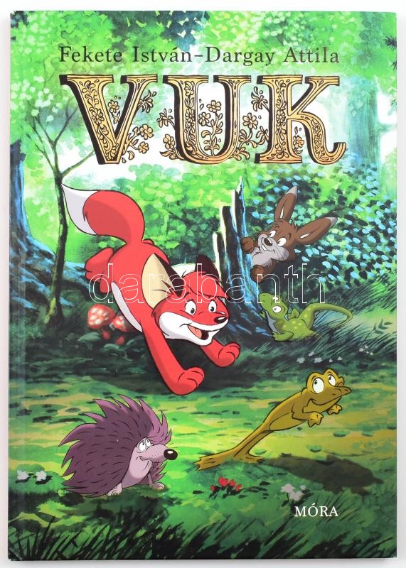 Fekete István, Dargay Attila: Vuk. Bp., 2016, Móra. Gazdag képanyaggal illusztrált. Kiadói kartonált papírkötés.