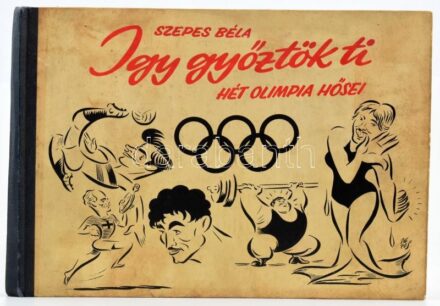 Szepes Béla: Így győztök ti. Hét olimpia hősei. Bp.,1957, Sport. Karikatúrákkal gazdagon illusztrált. Kiadói haránt alakú félvászon-kötésben, kopott, foltos borítóval. Szepes Béla (1903-1986) olimpikon, karikaturista