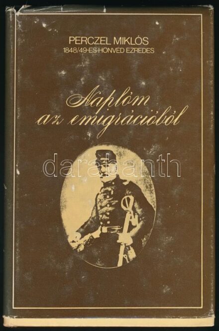 Perczel Miklós 1848/49-es honvéd ezredes: Naplóm az emigrációból. h.n., 1977. Tankönyvkiadó. Kiadói kartonált papírkötésben, kissé kopott papír védőborítóval