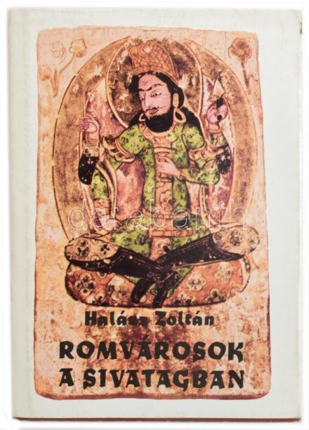 Halász Zoltán: Romvárosok a sivatagban. Stein Aurél Belső-Ázsiai utazásai. Bp., 1966, Móra. Kiadói egészvászon kötés, papír védőborítóval