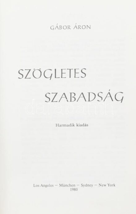 Gábor Áron: Szögletes szabadság. Los Angeles-München-Sydney-New York, 1980, 'XX. Század'. Harmadik kiadás. Kiadói egészvászon-kötés, kissé koszos borítóval. Emigráns kiadás.