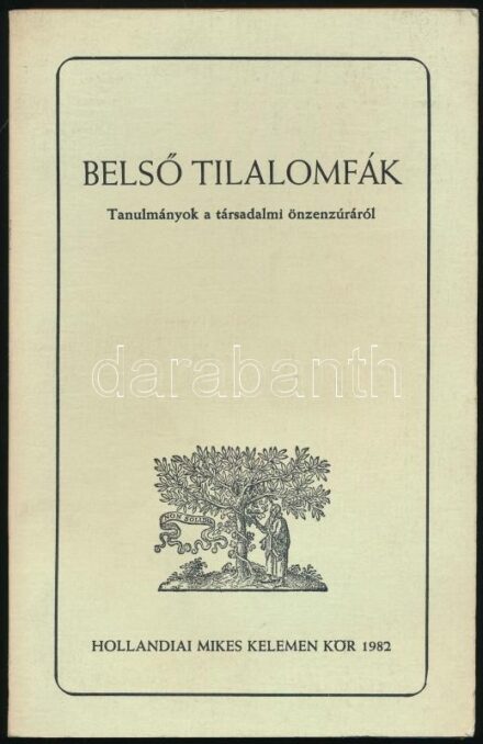 Belső tilalomfák. Tanulmányok a társadalmi önzenzúráról. Szerk.: Karátson Endre, Neményi Ninon. Amszterdam, 1982, Hollandiai Mikes Kelemen Kör. Emigráns kiadás. Kiadói papírkötés.