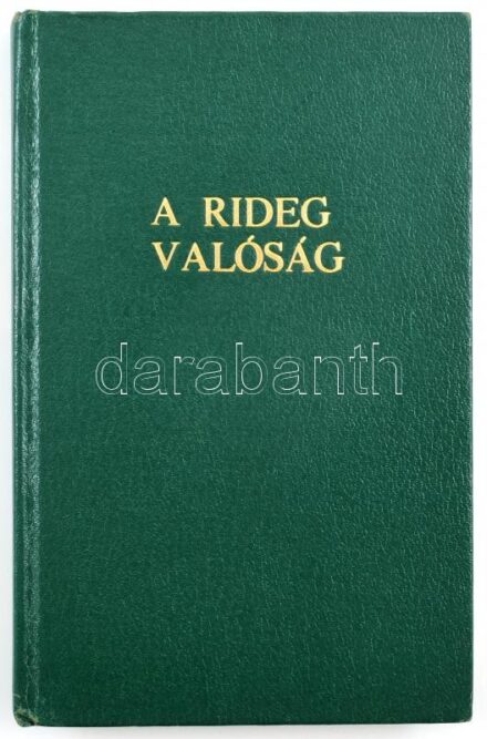 Homonnay Ottó János: A rideg valóság. Toronto, 1979, Hungarian Turul Society Magyarságtudományi Intézet, 279 p. Első kiadás. Kiadói kartonált papírkötés. Emigráns kiadás.